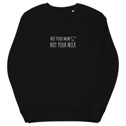 Not Your Milk Embroidered Organic Sweatshirt