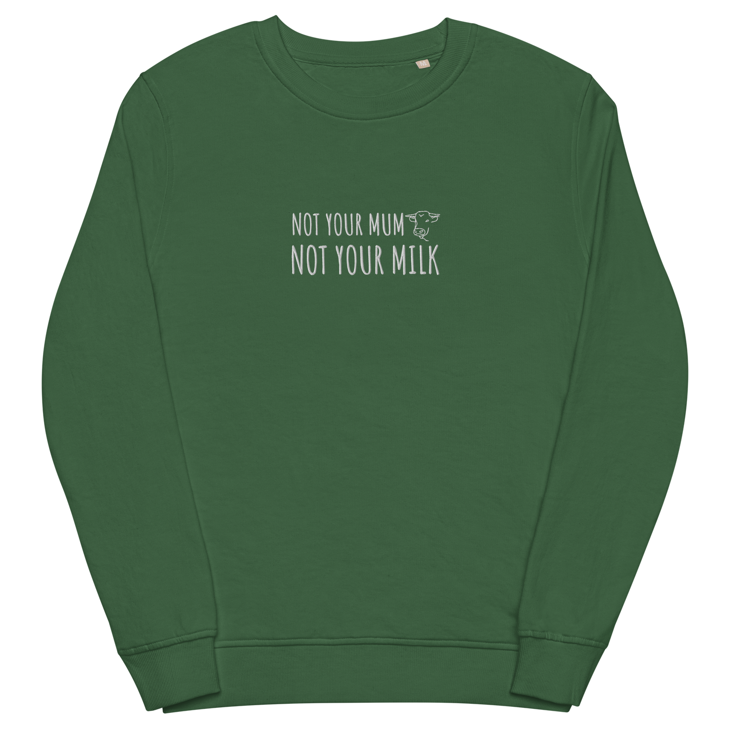 Not Your Milk Embroidered Organic Sweatshirt