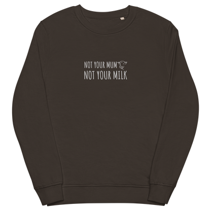 Not Your Milk Embroidered Organic Sweatshirt