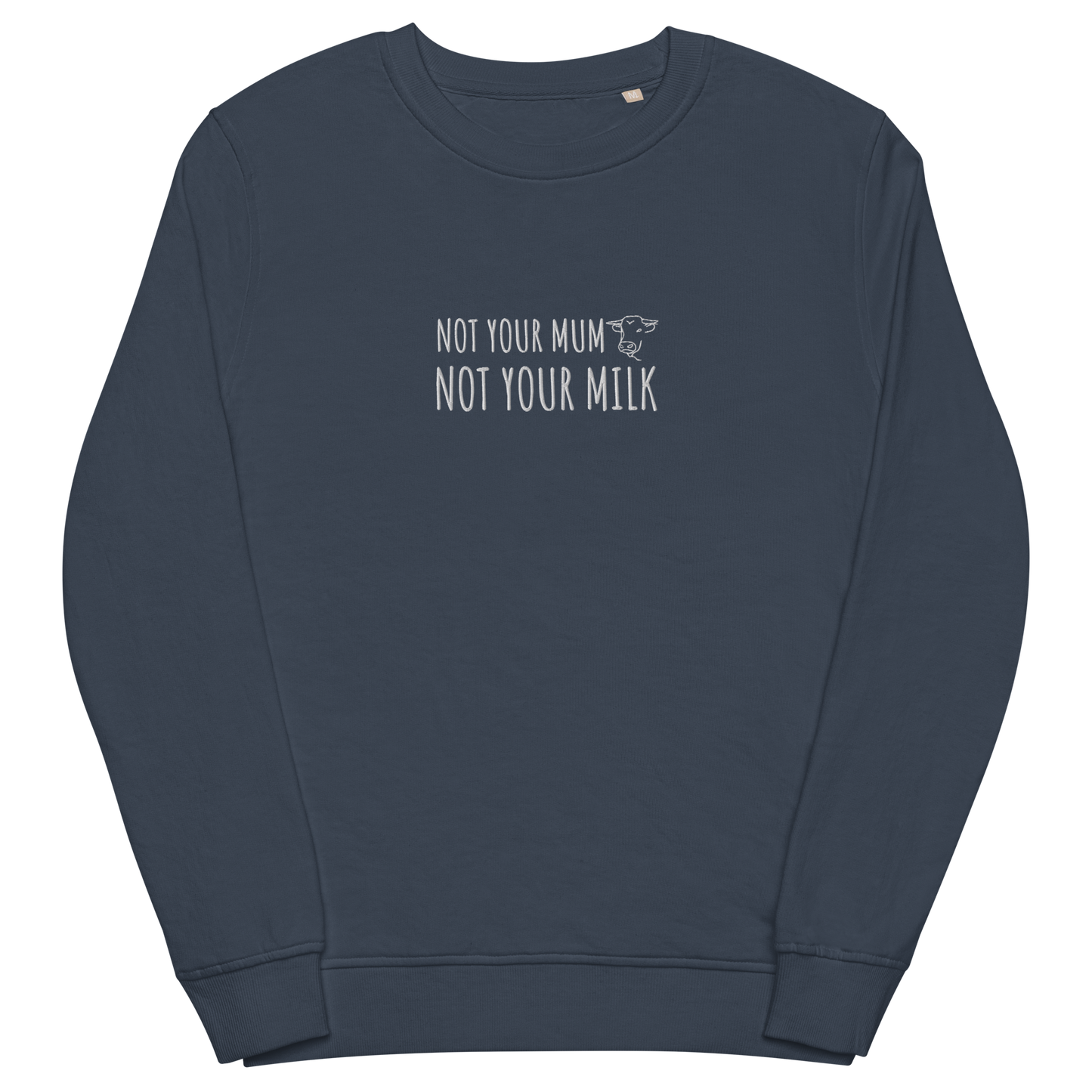 Not Your Milk Embroidered Organic Sweatshirt