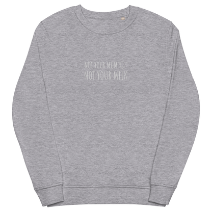 Not Your Milk Embroidered Organic Sweatshirt