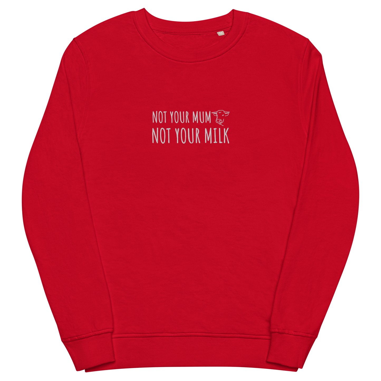 Not Your Milk Embroidered Organic Sweatshirt