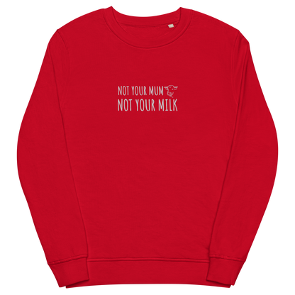Not Your Milk Embroidered Organic Sweatshirt