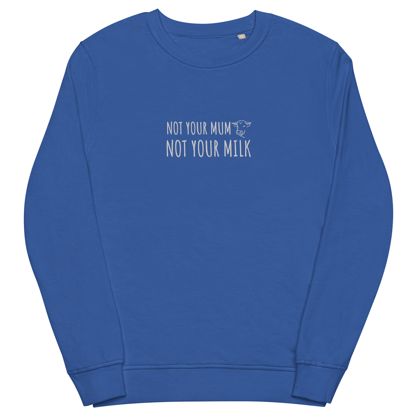 Not Your Milk Embroidered Organic Sweatshirt