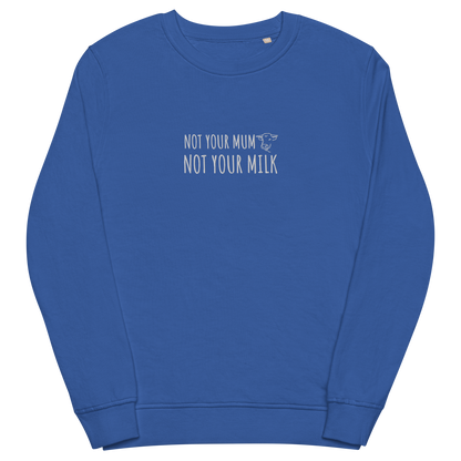 Not Your Milk Embroidered Organic Sweatshirt
