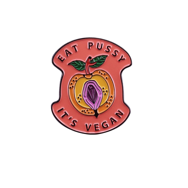"Eat Pussy It's Vegan" Enamel Pin