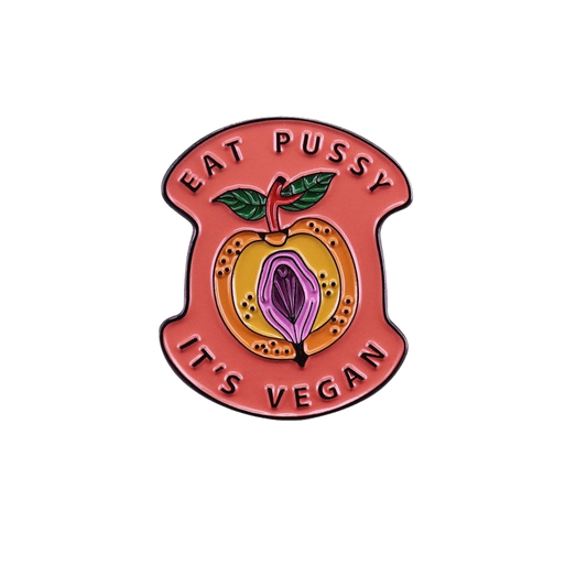 "Eat Pussy It's Vegan" Enamel Pin